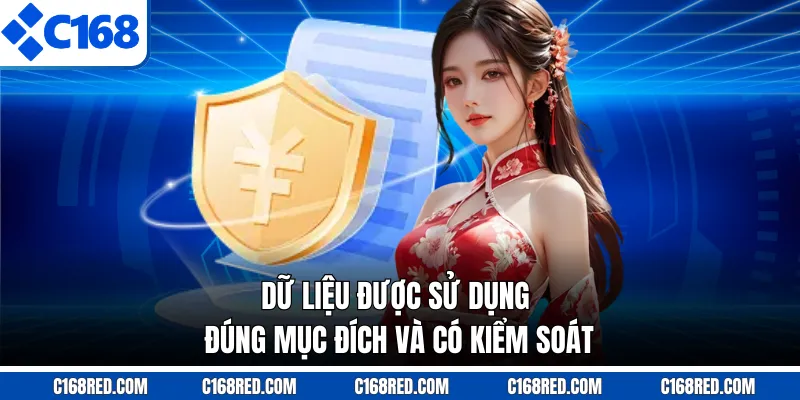 Dữ liệu được sử dụng đúng mục đích và có kiểm soát